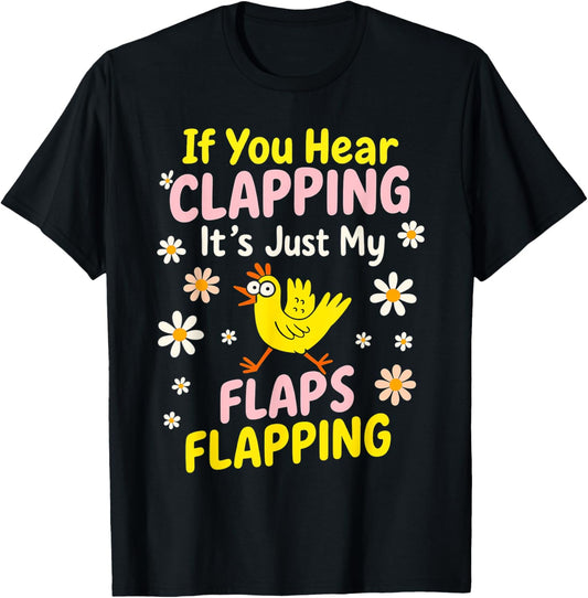Clapping Flaps Flapping Funny Chicken Pun Hilarious Humor T-Shirt