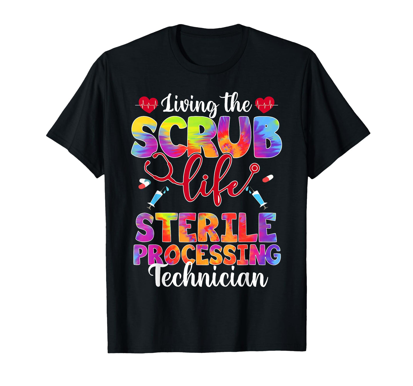 Living The Scrub Life Tie Dye Sterile Processing Technician T-Shirt
