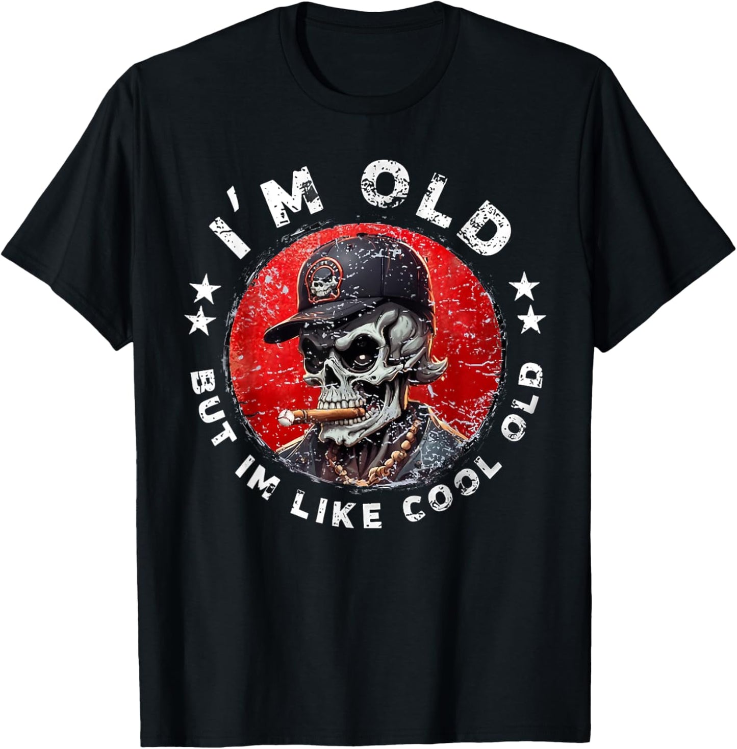 I'm Old But I'm Like Cool Old Funny Skull Hat T-Shirt