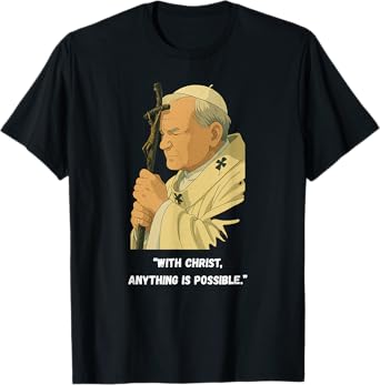With Christ Anything Is Possible – Catholic - John Paul II T-Shirt