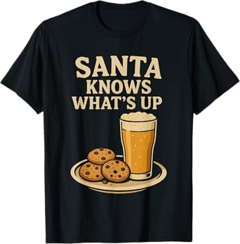 Santa Knows What's Up T-Shirt