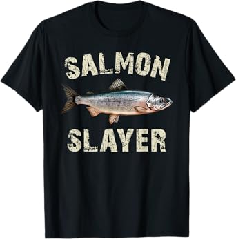 Salmon Slayer - Funny Angler Salmon Fishing Fisherman T-Shirt