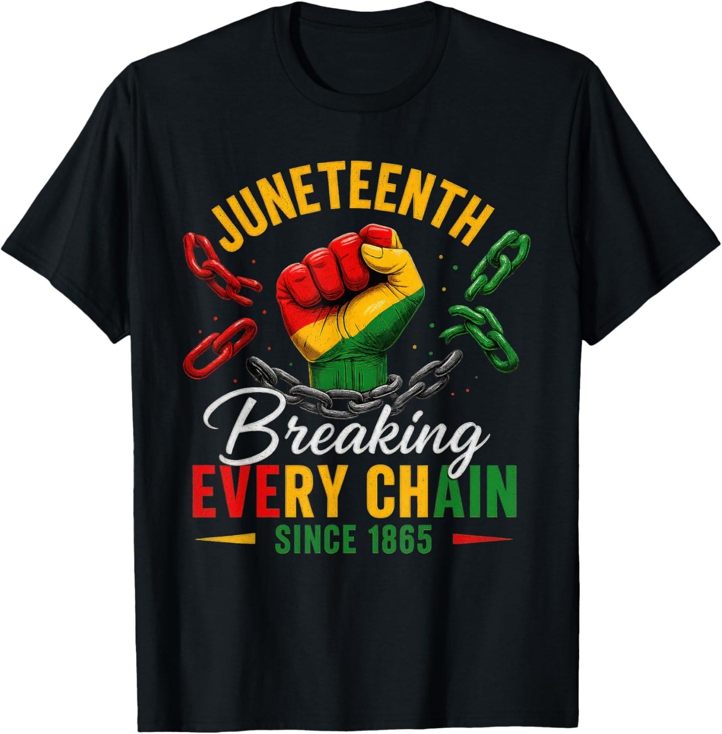 Breaking Every Chain Since 1865 Women Men Juneteenth Freedom T-Shirt