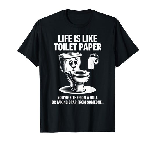 Funny Life is Like Toilet Paper Humor Sarcastic Saying T-Shirt