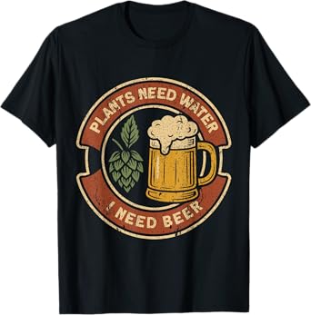 Plants Need Water I Need Beer Vintage Pub Humor Men Women T-Shirt