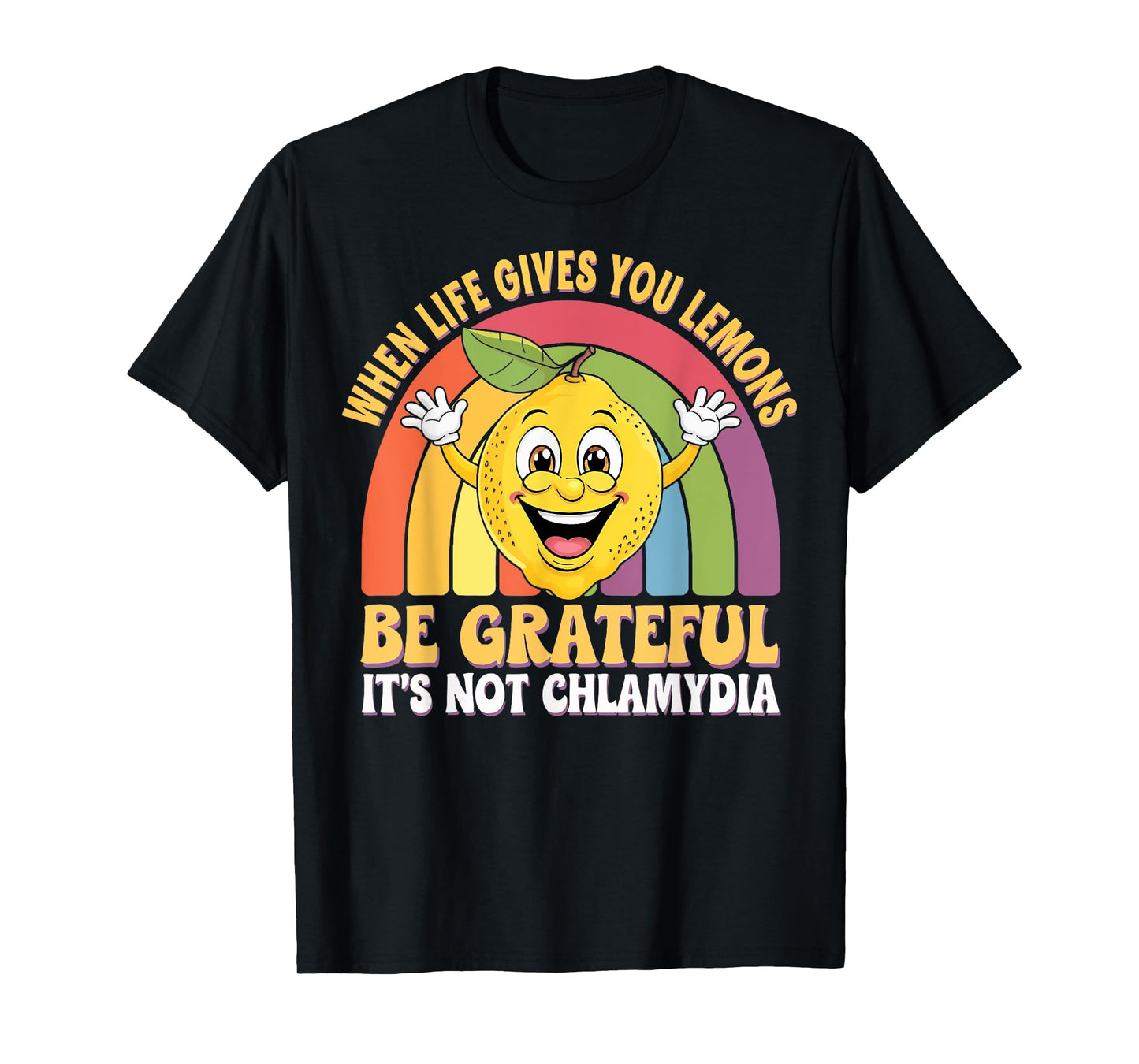 When Life Gives You Lemons Be Grateful It's Not Chlamydia T-Shirt