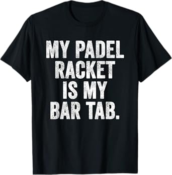 Funny UK Padel T-Shirt My Padel Racket is My Bar Tab Beer T-Shirt
