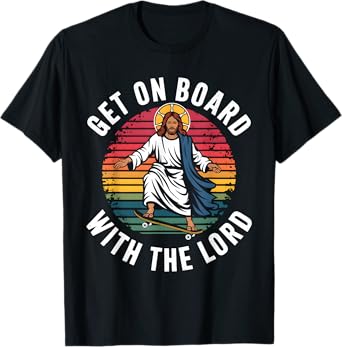 Get On Board With The Lord Christ Skateboarding Jesus Skate T-Shirt