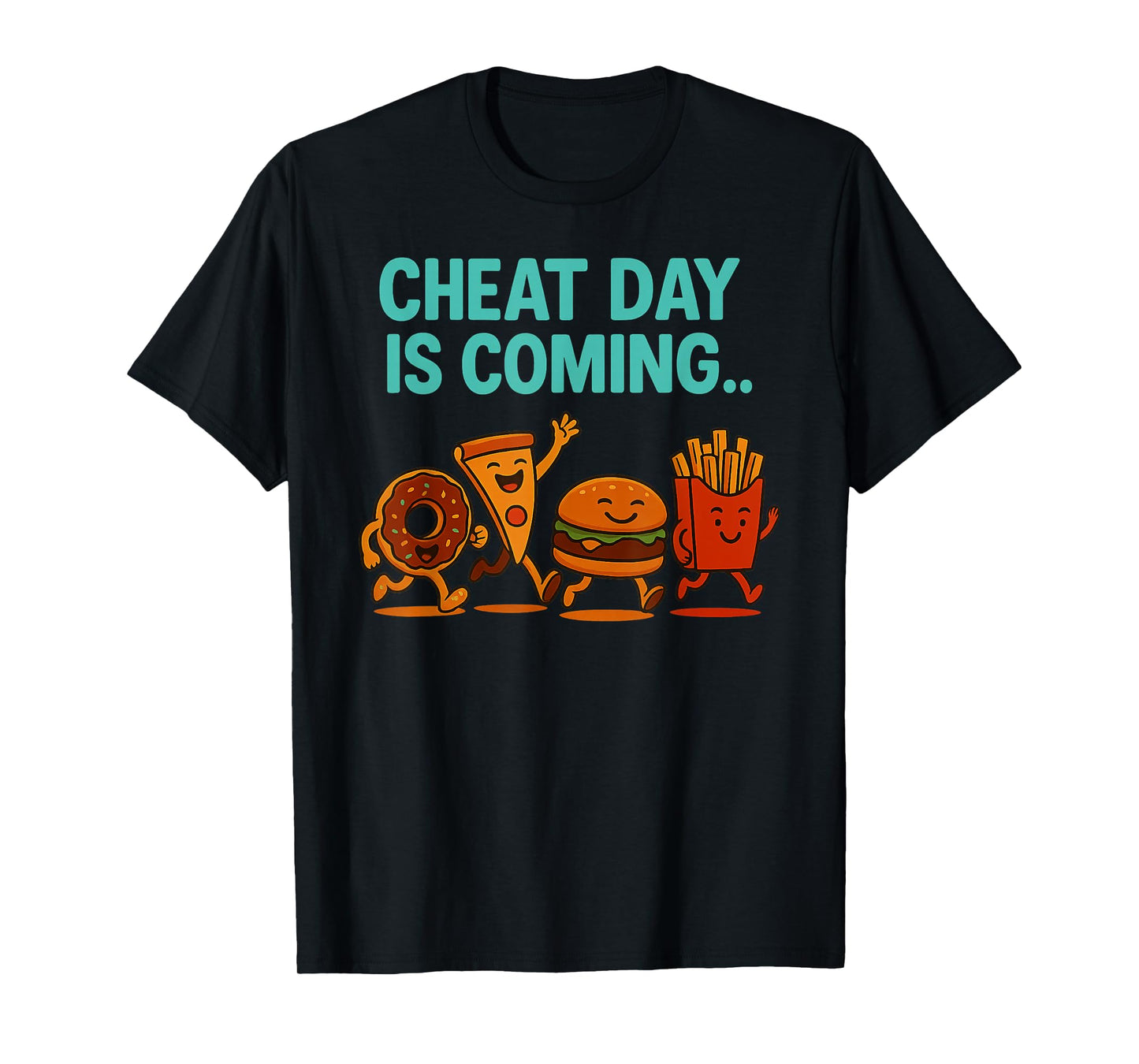 Cheat Day is Coming - Funny Junk Food Cartoon Pizza Fries T-Shirt