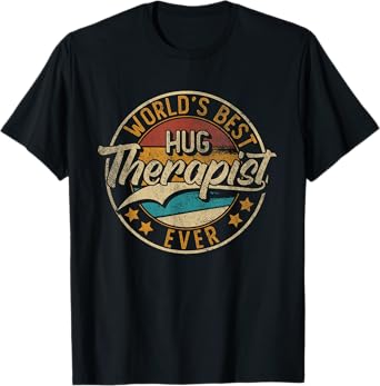 Worlds Best Hug Therapist | Hug Dealer T-Shirt