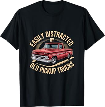 Easily Distracted by Old Pickup Trucks Rustic Auto Art T-Shirt
