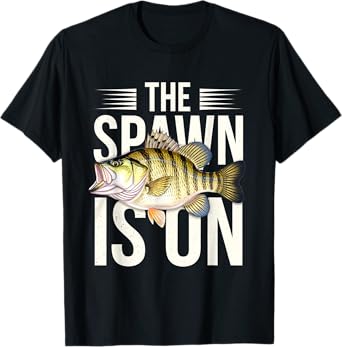 The Spawn Is On Funny Crappie Fishing Season Fisherman T-Shirt