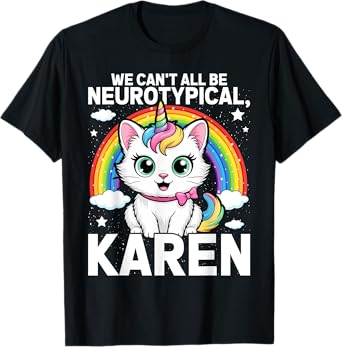 Can't All Be Neurotypical Karen ADHD Funny Autism ASD Saying T-Shirt