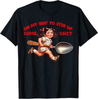 Funny Retro On My Way To Stir Up Some Shit Sarcastic Humor T-Shirt
