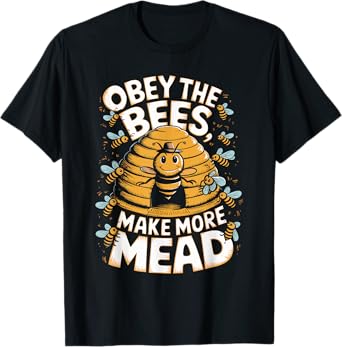 Obey the Bees, Make More Mead T-Shirt