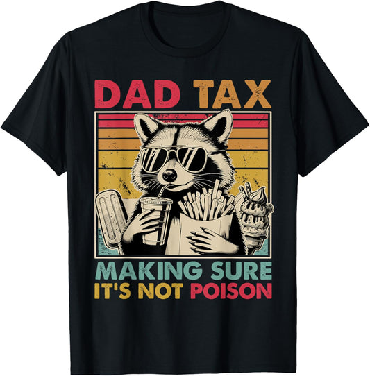 Dad Tax Making Sure It's Not Poison Men Raccoon Father's Day T-Shirt
