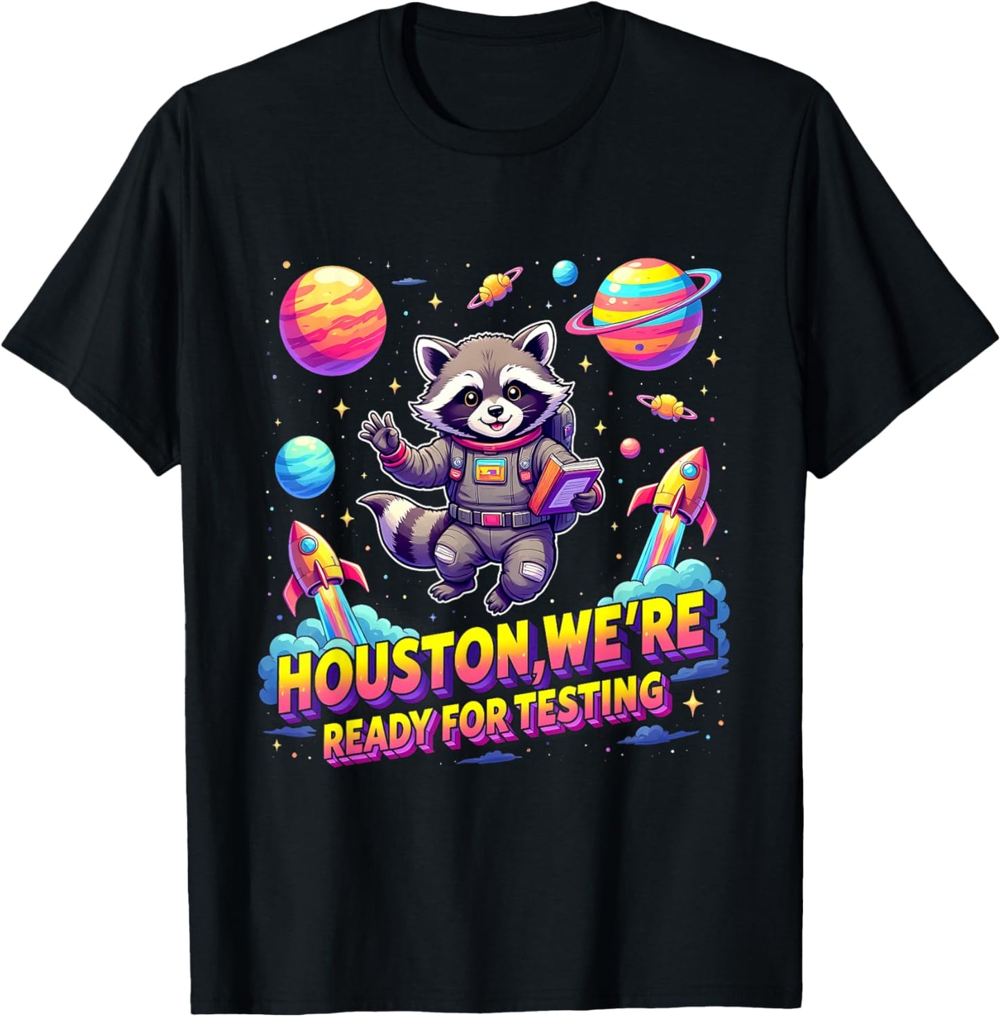 Houston We're Ready For Testing Teacher Raccoon Astronaut Back To School T-shirt by TeeBrew