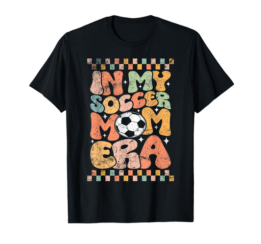 in My Soccer Mom Era Football Mama Groovy Life T-Shirt
