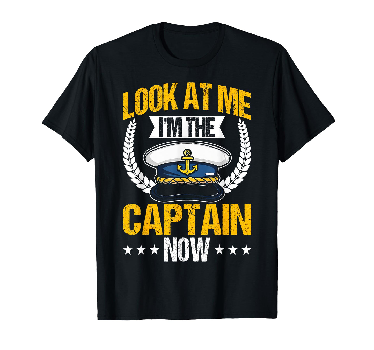 Look At Me I'm The Captain Now Captain Boating Funny Gift T-Shirt
