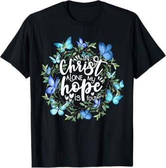 In Christ Alone My Hope Is Found Faith Christian T-Shirt