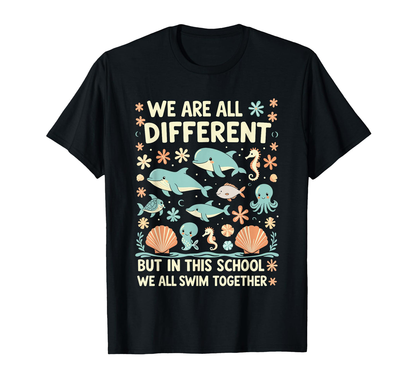 We are All Different But in This School We All Swim Together T-Shirt