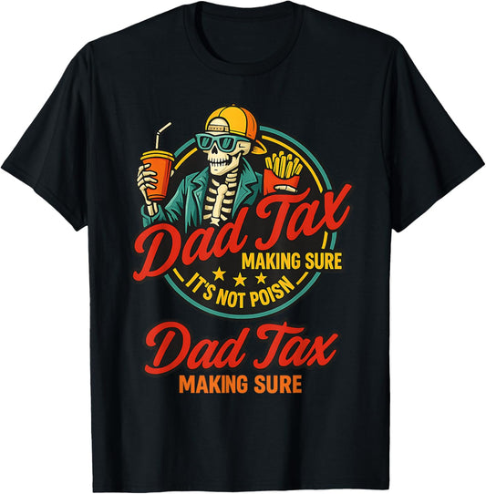 Dad Tax Funny Making Sure It’s Not Poison Funny Father’s Day T-Shirt