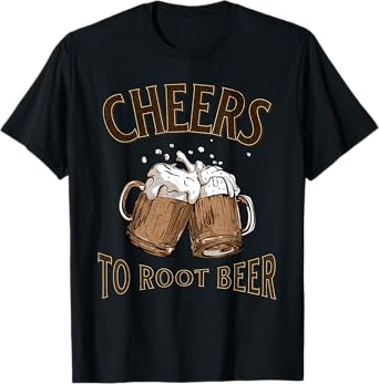 Cheers To Root Beer T-Shirt
