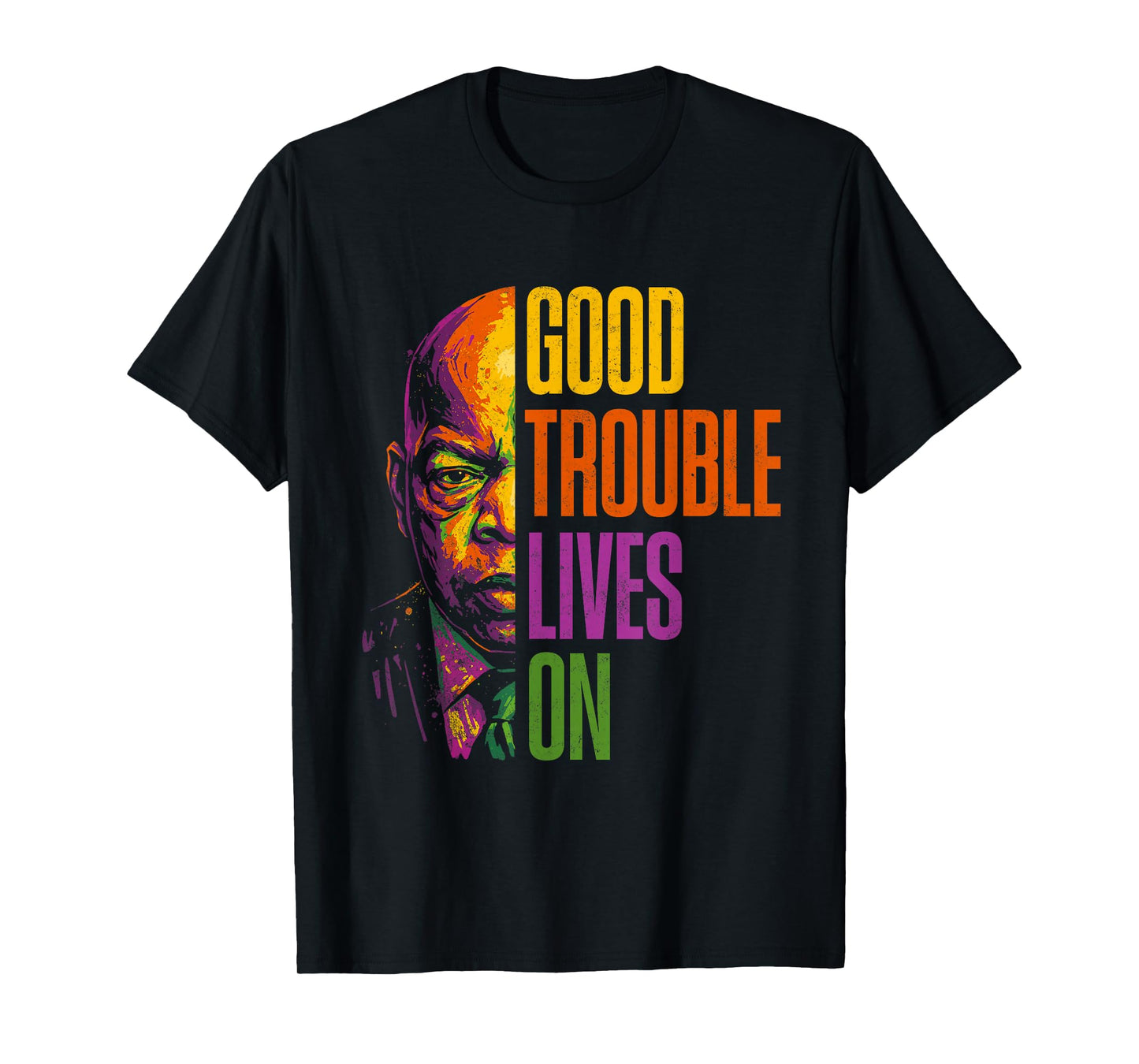 Good Necessary Trouble Lives On T-Shirt
