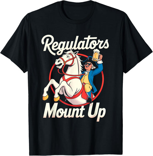 Regulators Mount Up 4th Of July Funny Usa Independence Day T-shirt