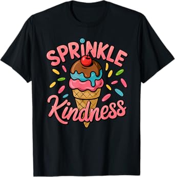 Sprinkle Ice Cream Kindness Cone Sweet Summer Treat Lover T-Shirt