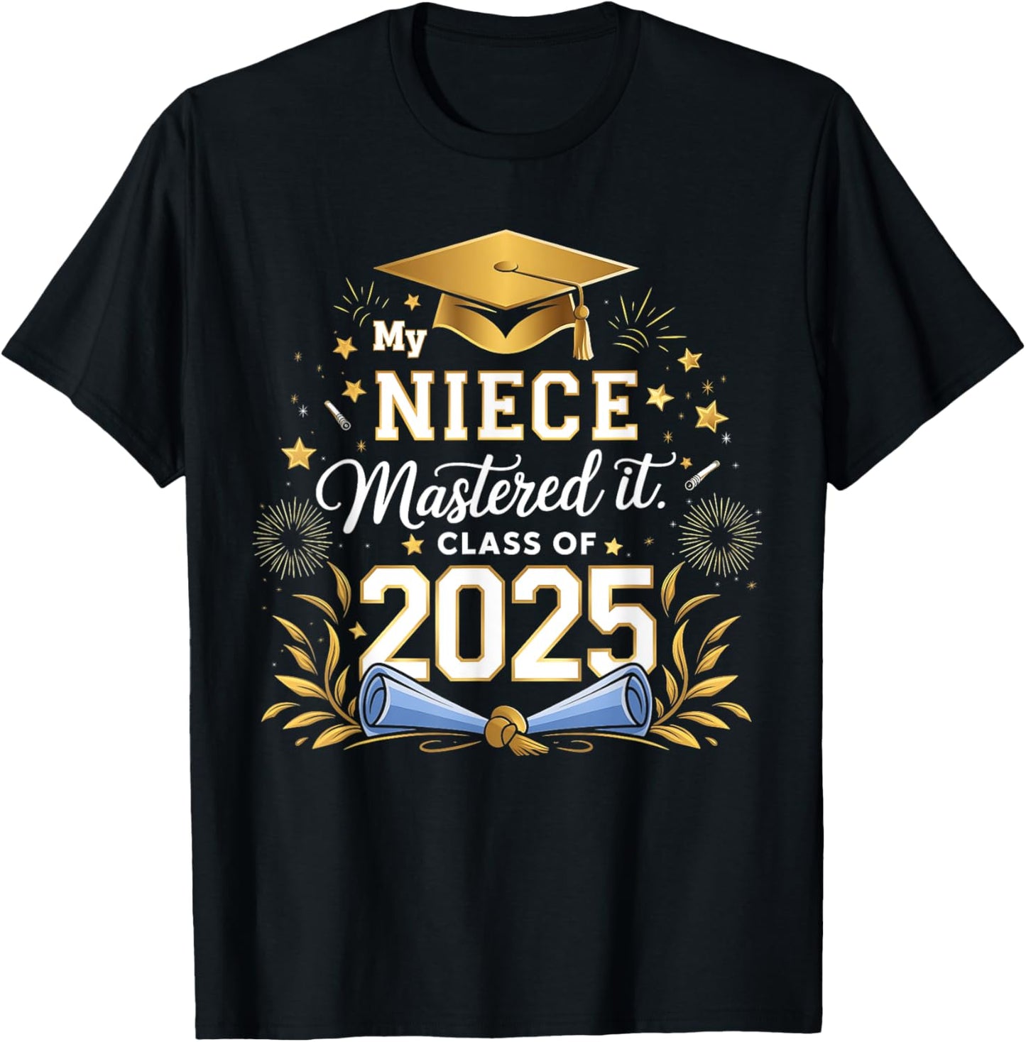 My Niece Mastered It Class of 2025 Masters Graduation T-Shirt