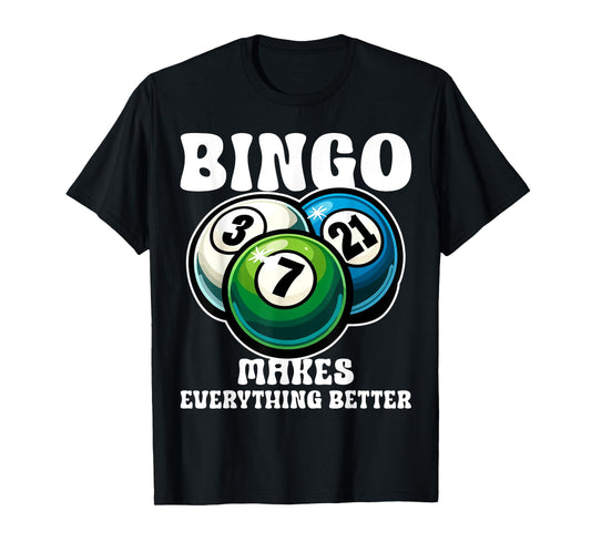 Funny Bingo Game Bingo Makes Everything Better Design T-Shirt