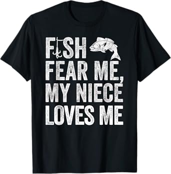 Uncle Fishing, Fish Fear Me My Niece Loves Me T-Shirt