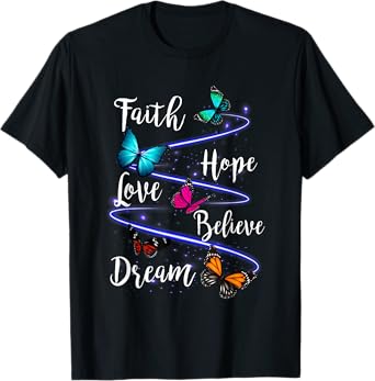 Butterfly Faith Hope Love Believe Dream Christian T-Shirt