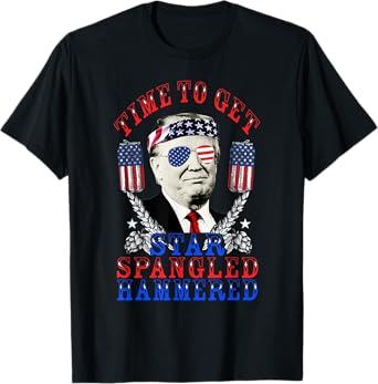 Time To Get Star Spangled Hammered 4th Of July Trump T-Shirt