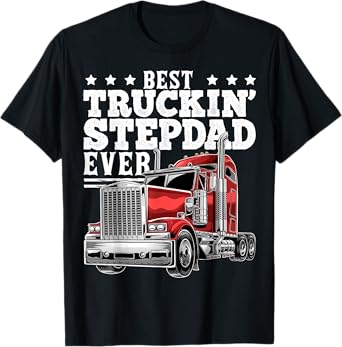 Best Truckin Stepdad Ever Big Rig Trucker Father's Day Gift T-Shirt