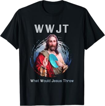 "What Would Jesus Throw" Funny Disc Golf T Shirt Men & Women T-Shirt