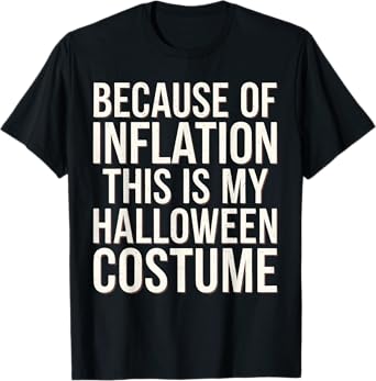 Because of Inflation This is My Halloween Costume Funny T-Shirt