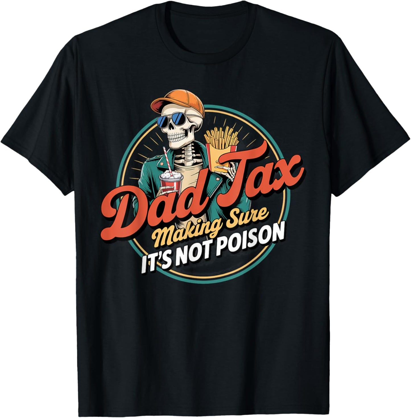 Dad Tax Making Sure It's Not Poison Funny Fathers Day Mens T-Shirt