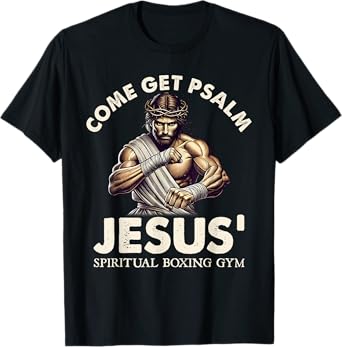 Come Get Psalm Jesus Spiritual Boxing Gym Faith Christian T-Shirt