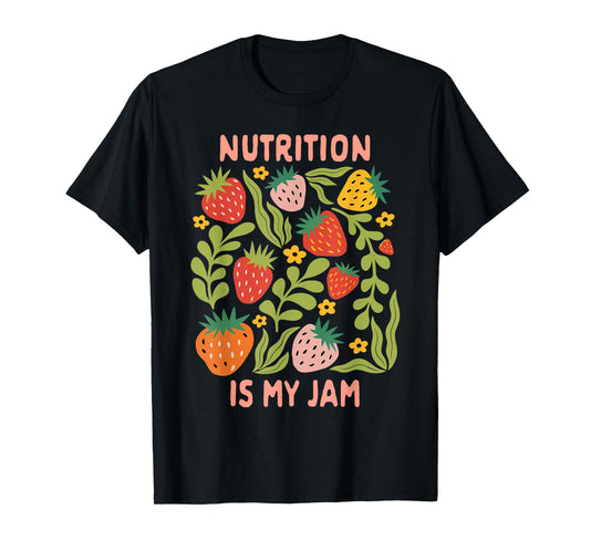 Nutritionist Registered Dietarian Food Nutrition Is My Jam T-Shirt