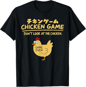 Chicken Game Don't Look At The Chicken On Japanese Funny T-Shirt