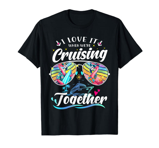I Love It When We're Cruising Together Flamingo Sunglasses T-Shirt