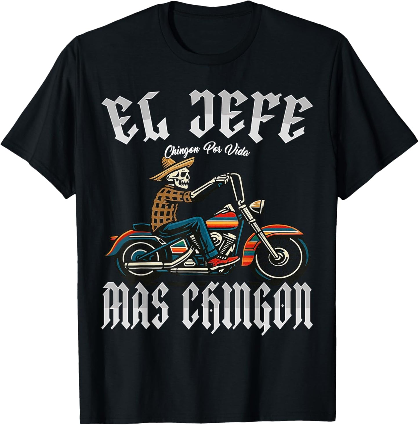 El Jefe Mas Chingon Funny Skeleton Mexican Dad Father's Day T-Shirt