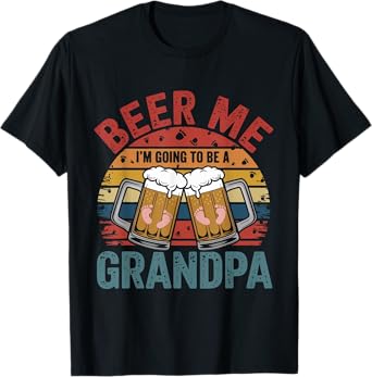 Beer Me I'm Going To Be A Grandpa Funny Pregnancy Beer Lover T-Shirt
