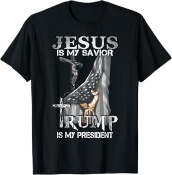 Jesus Is My Savior Trump Is My President Shirt for men women T-Shirt