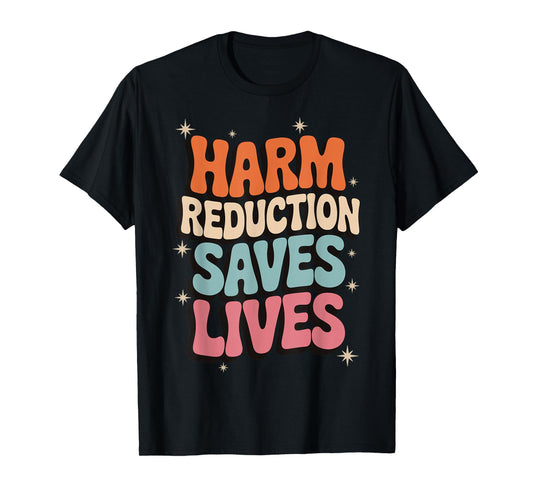 Harm Reduction Saves Lives T-Shirt