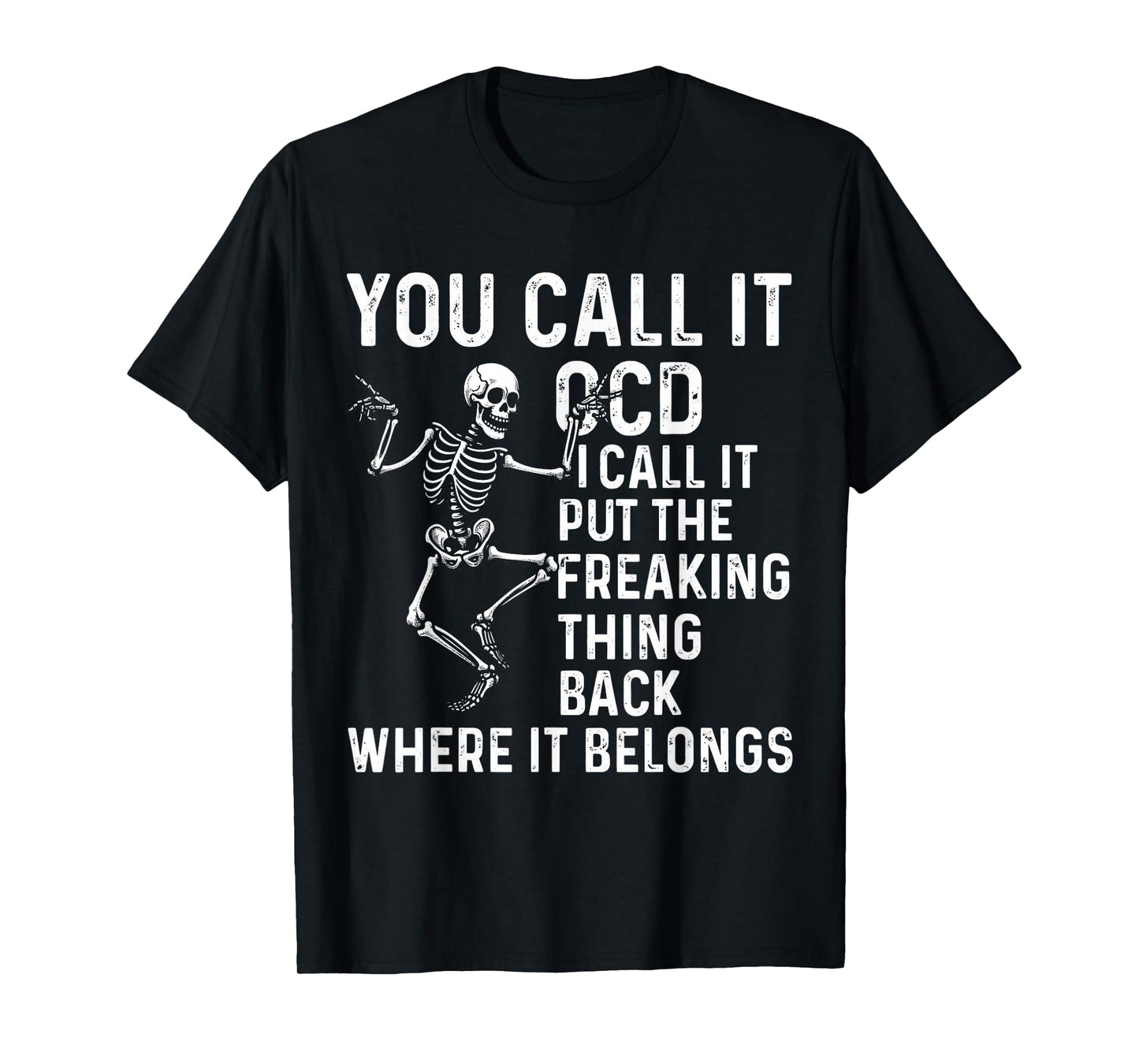 Funny OCD Quote Put It Back Where It Belongs T-Shirt