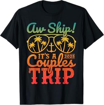 Aw Ship It's A Couples Trip 2025 Couples Cruise Matching T-Shirt