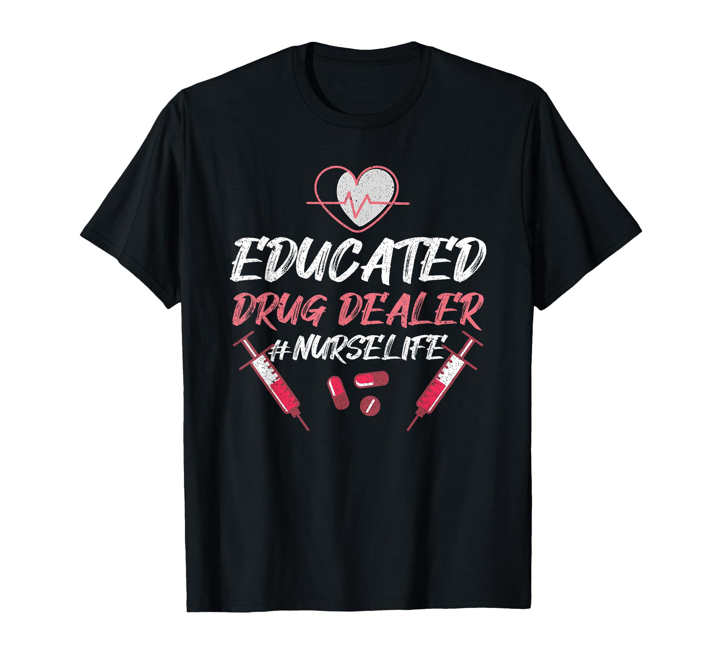 Educated Drug Dealer Nurse Life Nursing T-Shirt, Small, Black